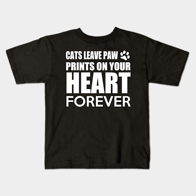 Cats Leave Paw Prints on Your Heart Forever Kids T-Shirt by Marks Marketplace